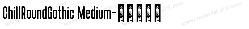 ChillRoundGothic Medium字体转换